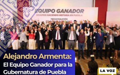 Alejandro Armenta: El Equipo Ganador para la Gubernatura de Puebla